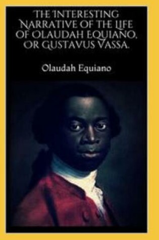 Cover of The Interesting Narrative of the Life of Olaudah Equiano by Olaudah Equiano illustrated edition