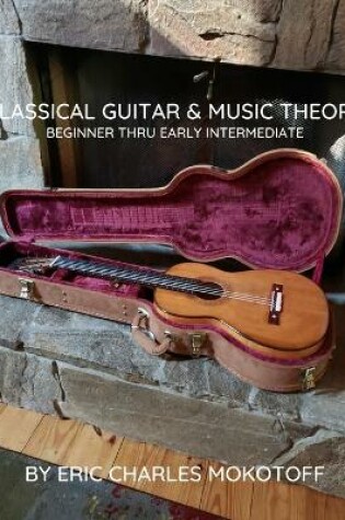 Cover of Classical Guitar and Music Theory Beginner thru Early Intermediate