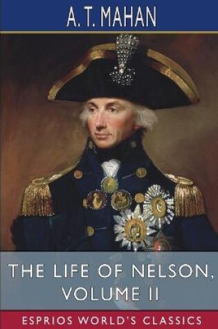 Cover of The Life of Nelson, Volume II (Esprios Classics)