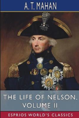 Book cover for The Life of Nelson, Volume II (Esprios Classics)