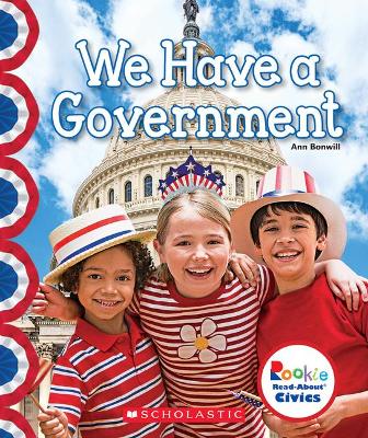 Book cover for We Have a Government (Rookie Read-About Civics)