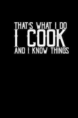 Cover of That's what I do I cook and I know things