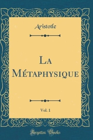 Cover of La Métaphysique, Vol. 1 (Classic Reprint)