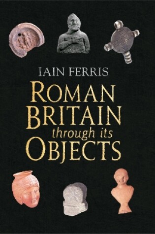Cover of Roman Britain Through its Objects