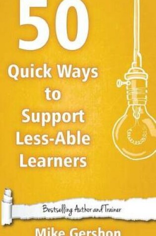 Cover of 50 Quick Ways to Support Less-Able Learners