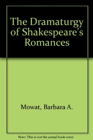 Cover of The Dramaturgy of Shakespeare's Romances