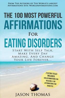 Book cover for Affirmation the 100 Most Powerful Affirmations for Eating Disorders 2 Amazing Affirmative Bonus Books Included for Healing & Diabetes