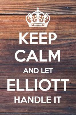 Book cover for Keep Calm and Let Elliott Handle It