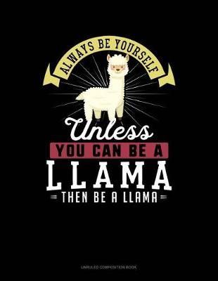 Cover of Always Be Yourself Unless You Can Be a Llama Then Be a Llama