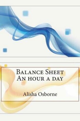 Cover of Balance Sheet an Hour a Day