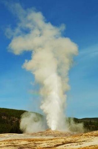 Cover of Old Faithful Geyser in Yellowstone National Park Journal