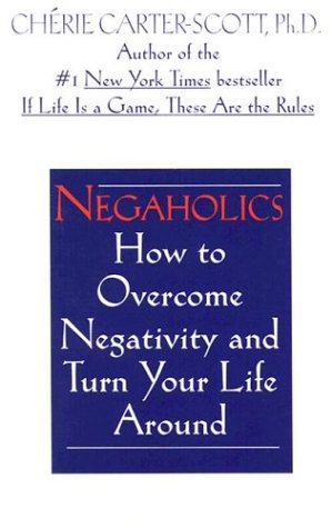 Book cover for Negaholics: How to Overcome Negativity and Turn Your Life around