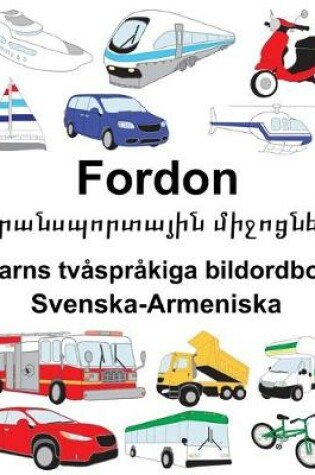 Cover of Svenska-Armeniska Fordon/&#1359;&#1408;&#1377;&#1398;&#1405;&#1402;&#1400;&#1408;&#1407;&#1377;&#1397;&#1387;&#1398; &#1396;&#1387;&#1403;&#1400;&#1409;&#1398;&#1381;&#1408; Barns tvåspråkiga bildordbok