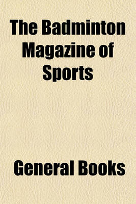 Book cover for The Badminton Magazine of Sports & Pastimes (Volume 6)