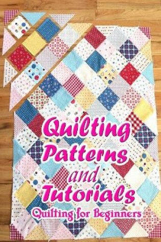 Cover of Quilting Patterns and Tutorials