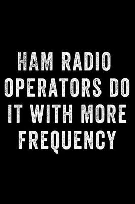 Book cover for Ham Radio Operators Do It with More Frequency