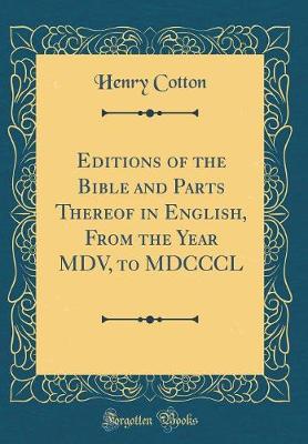 Book cover for Editions of the Bible and Parts Thereof in English, from the Year MDV, to MDCCCL (Classic Reprint)