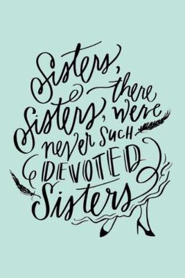 Book cover for Sisters, Sisters, there were never SUCH DEVOTED Sisters