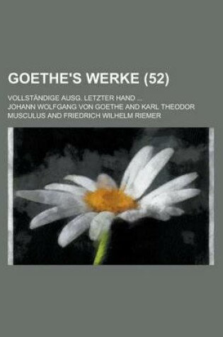 Cover of Goethe's Werke (52); Vollstandige Ausg. Letzter Hand