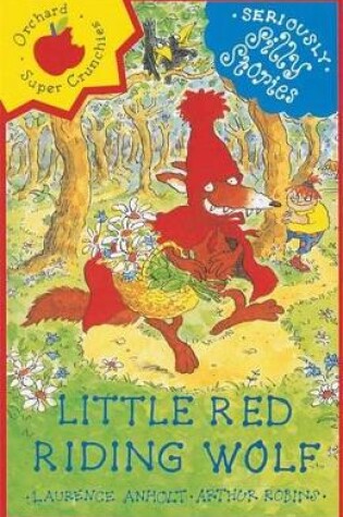 Cover of Seriously Silly Stories: Little Red Riding Wolf