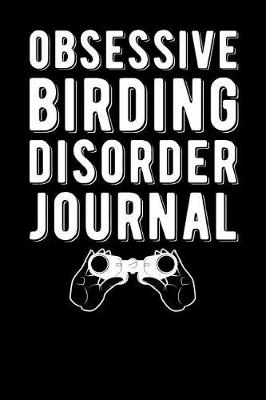 Book cover for Obsessive Birding Disorder Journal