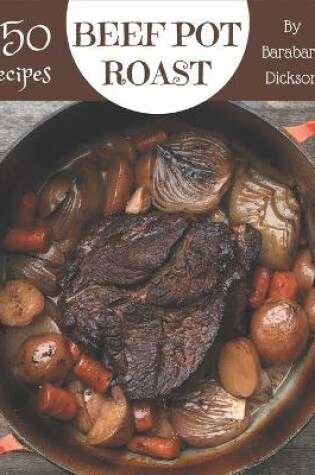 Cover of 150 Beef Pot Roast Recipes
