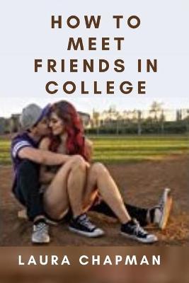 Book cover for How To Meet Friends in College