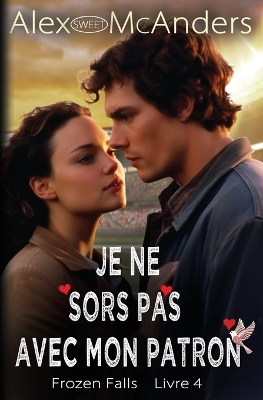 Book cover for Je Ne Sors Pas Avec Mon Patron Une Douce Romance de Sport Universitaire