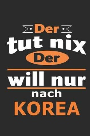 Cover of Der tut nix Der will nur nach Korea
