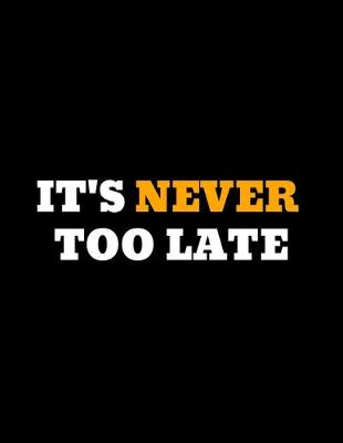 Book cover for It's Never Too Late