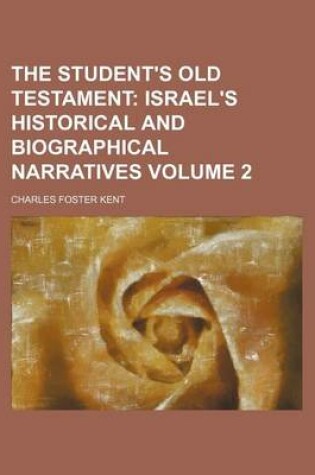 Cover of The Student's Old Testament Volume 2; Israel's Historical and Biographical Narratives