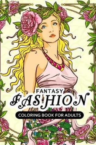 Cover of Fantasy Fashion Coloring Book for Adults