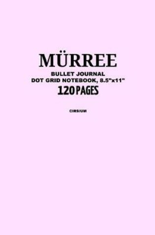 Cover of Murree Bullet Journal, Cirsium, Dot Grid Notebook, 8.5 x 11, 120 Pages