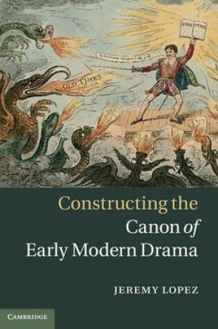 Cover of Constructing the Canon of Early Modern Drama