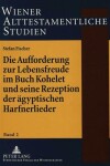 Book cover for Die Aufforderung Zur Lebensfreude Im Buch Kohelet Und Seine Rezeption Der Aegyptischen Harfnerlieder