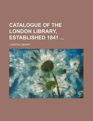 Book cover for Catalogue of the London Library, Established 1841