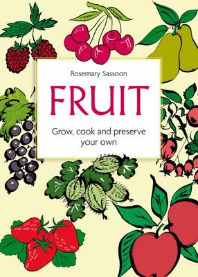 Book cover for Fruit: Grow, Cook and Preserve Your Own