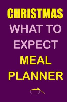 Book cover for Christmas What To Expect Meal Planner