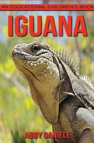 Cover of Iguana! An Educational Children's Book about Iguana with Fun Facts & Photos