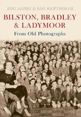 Book cover for Bilston, Bradley and Ladymoor from Old Photographs