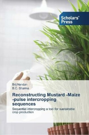 Cover of Reconstructing Mustard -Maize -pulse intercropping sequences