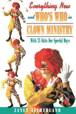 Cover of Everything New and Who's Who in Clown Ministry