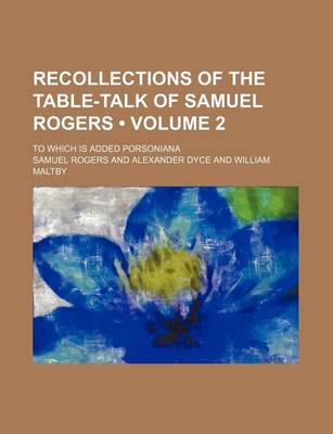 Book cover for Recollections of the Table-Talk of Samuel Rogers (Volume 2); To Which Is Added Porsoniana