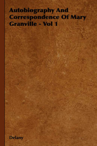 Cover of Autobiography And Correspondence Of Mary Granville - Vol 1