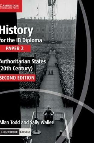 Cover of History for the IB Diploma Paper 2 Authoritarian States (20th Century) with Cambridge Elevate Edition