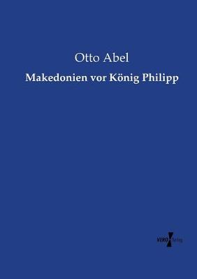 Book cover for Makedonien vor Koenig Philipp