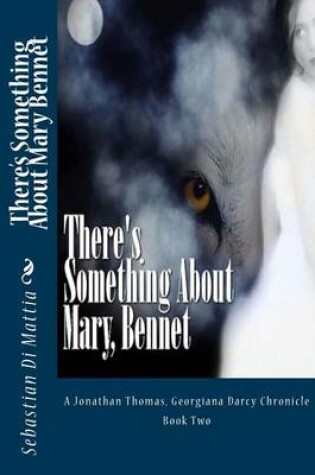 Cover of There's Something about Mary Bennet