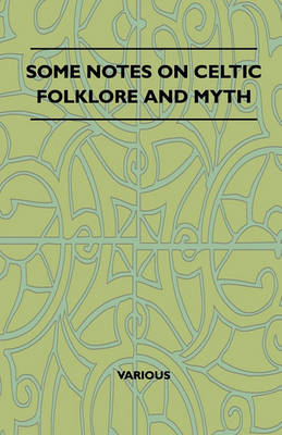 Book cover for Some Notes On Celtic Folklore And Myth