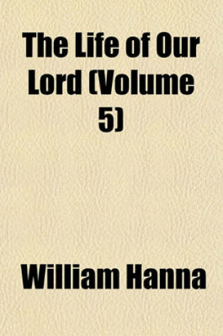 Cover of The Life of Our Lord (Volume 5)