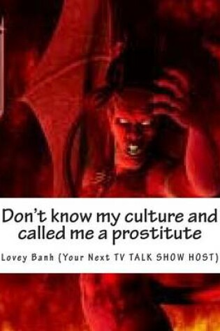 Cover of Don't Know My Culture and Called Me a Prostitute